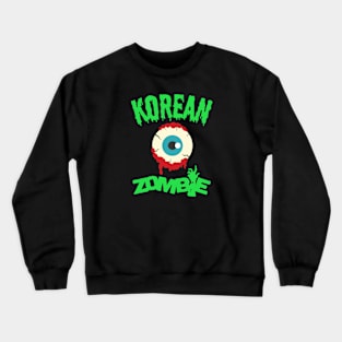 The Eye of a Korean Zombie Crewneck Sweatshirt